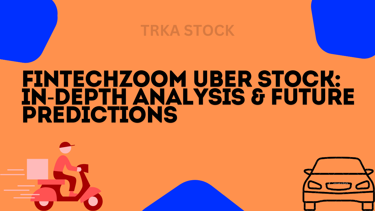 FintechZoom Uber Stock