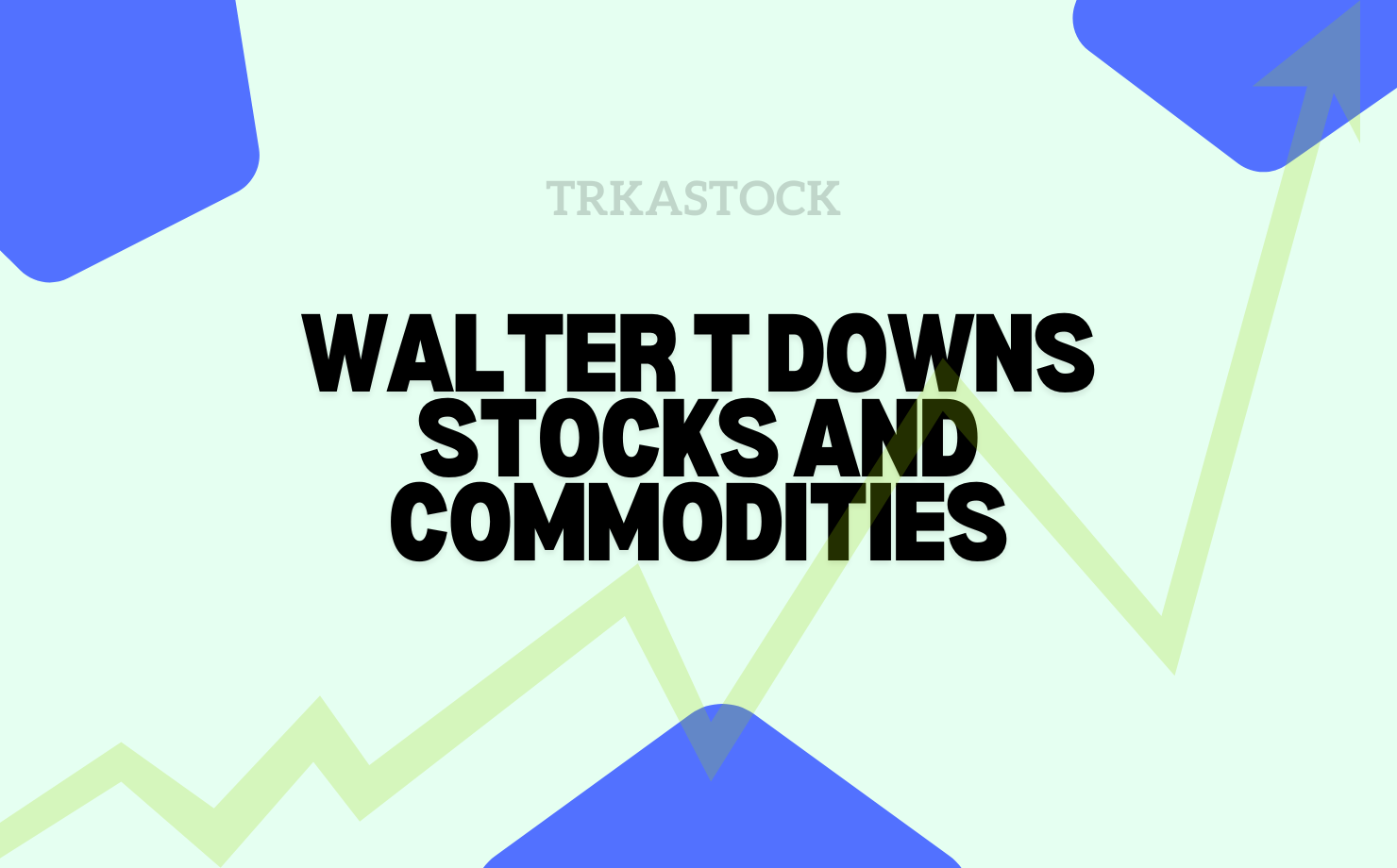 Walter t Downs Stocks and Commodities